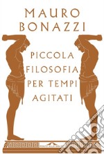 Piccola filosofia per tempi agitati. E-book. Formato EPUB ebook