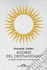 Risorse del cristianesimo: ma senza passare per la via della fede. E-book. Formato EPUB ebook