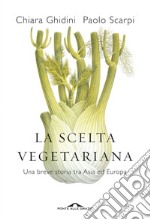 La scelta vegetariana: Una breve storia tra Asia ed Europa. E-book. Formato PDF
