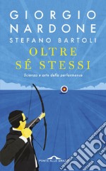 Oltre se stessi: Scienza e arte della performance. E-book. Formato EPUB