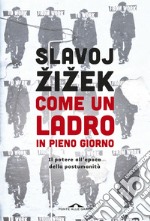 Come un ladro in pieno giorno: Il potere all'epoca della postumanità. E-book. Formato EPUB