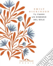 Tu fammi un disegno del sole. E-book. Formato EPUB ebook di Emily Dickinson