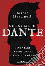 Nel nome di Dante: Diventare grandi con la Divina Commedia. E-book. Formato EPUB ebook