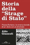 Storia della 'Strage di Stato': Piazza Fontana: la strana vicenda di un libro e di un attentato. E-book. Formato EPUB ebook