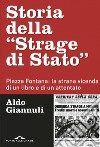 Storia della 'Strage di Stato': Piazza Fontana: la strana vicenda di un libro e di un attentato. E-book. Formato PDF ebook