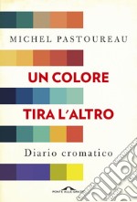 Un colore tira l'altro: Diario cromatico. E-book. Formato EPUB ebook