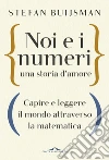 Noi e i numeri: Una storia d'amore. E-book. Formato PDF ebook di Stefan Buijsman