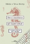 Dove nuotano gli ippocampi: La scienza e i segreti della memoria. E-book. Formato PDF ebook