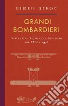 Grandi bombardieri: Trenta storie di potenza e distruzione dal 1914 a oggi. E-book. Formato EPUB ebook