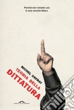 Teoria della dittatura: preceduto da Orwell e l'impero di Maastricht. E-book. Formato EPUB ebook