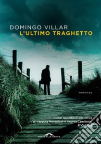 L'ultimo traghetto. E-book. Formato EPUB ebook di Domingo Villar