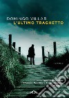 L'ultimo traghetto. E-book. Formato EPUB ebook di Domingo Villar