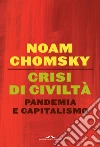 Crisi di civiltà: Pandemia e capitalismo. E-book. Formato EPUB ebook di Noam Chomsky