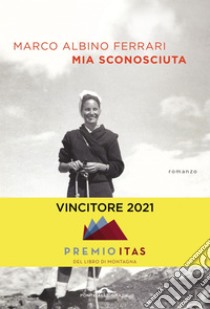 Mia sconosciuta. E-book. Formato EPUB ebook di Marco Albino Ferrari