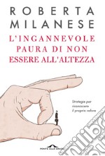 L’ingannevole paura di non essere all’altezza: Strategie per riconoscere il proprio valore. E-book. Formato EPUB