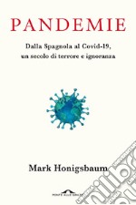 Pandemie: Dalla Spagnola al Covid-19, un secolo di terrore e ignoranza. E-book. Formato EPUB ebook