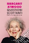 Questioni scottanti: Riflessioni sui tempi che corrono. E-book. Formato PDF ebook di Margaret Atwood