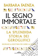 Il segno immortale: Decifrare la scrittura per capire la civiltà. E-book. Formato EPUB ebook