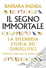 Il segno immortale: Decifrare la scrittura per capire la civiltà. E-book. Formato PDF ebook