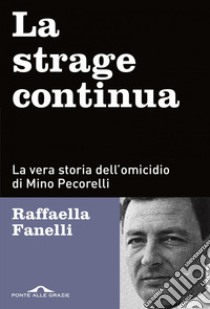 La strage continua: La vera storia dell'omicidio di Mino Pecorelli. E-book. Formato EPUB ebook di Raffaella Fanelli