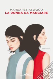 La donna da mangiare. E-book. Formato EPUB ebook di Margaret Atwood