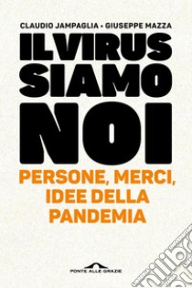 La pandemia siamo noi: Persone, merci, idee al tempo del virus. E-book. Formato EPUB ebook di Claudio Jampaglia