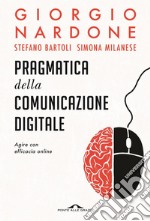 Pragmatica della comunicazione digitale: Agire con efficacia online. E-book. Formato EPUB ebook