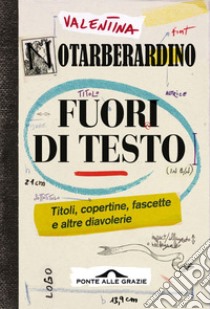 Fuori di testo: Titoli, copertine, fascette e altre diavolerie. E-book. Formato PDF ebook di Valentina Notarberardino