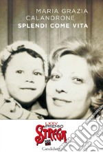 Splendi come vita. E-book. Formato EPUB ebook