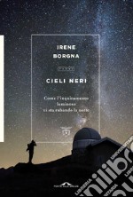 Cieli neri: Come l'inquinamento luminoso ci sta rubando la notte. E-book. Formato EPUB ebook