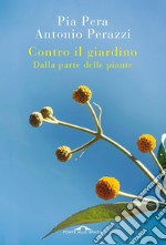 Contro il giardino: Dalla parte delle piante. E-book. Formato EPUB ebook