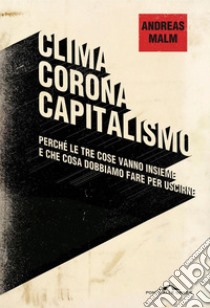 Clima corona capitalismo. E-book. Formato EPUB ebook di Andreas Malm