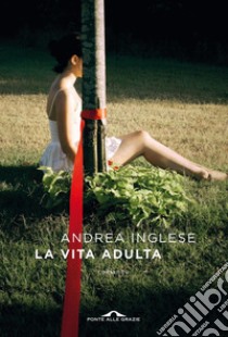 La vita adulta. E-book. Formato EPUB ebook di Andrea Inglese