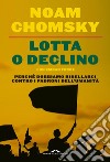 Lotta o declino: Perché dobbiamo ribellarci contro i padroni dell'umanità. E-book. Formato EPUB ebook