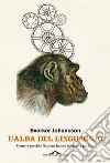 L'alba del linguaggio: Come e perché i Sapiens hanno iniziato a parlare. E-book. Formato EPUB ebook