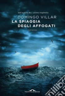 La spiaggia degli affogati. E-book. Formato PDF ebook di Domingo Villar