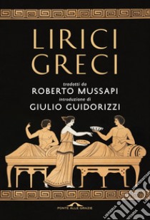 Lirici Greci. E-book. Formato PDF ebook di Roberto Mussapi