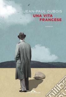 Una vita francese. E-book. Formato EPUB ebook di Jean-Paul Dubois