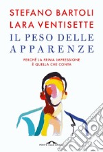 Il peso delle apparenze: Perché la prima impressione è quella che conta. E-book. Formato EPUB ebook