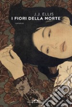 I fiori della morte. E-book. Formato EPUB ebook