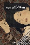 I fiori della morte. E-book. Formato EPUB ebook di J.J. Ellis