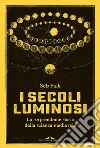 I secoli luminosi: La sorprendente storia della scienza medievale. E-book. Formato EPUB ebook di Seb Falk