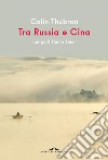 Tra Russia e Cina: Lungo il fiume Amur. E-book. Formato EPUB ebook