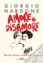 Amore e disamore: Risolvere drammi e conflitti nelle coppie. E-book. Formato EPUB ebook