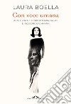 Con voce umana: Arte e vita nei corpi di Maria Callas e Ingeborg Bachmann. E-book. Formato EPUB ebook