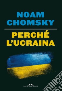 Perché l'Ucraina. E-book. Formato EPUB ebook di Noam Chomsky