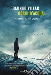 Occhi d'acqua: Un'indagine di Leo Caldas. E-book. Formato EPUB ebook di Domingo Villar