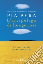 L'arcipelago di Longo maï: Un esperimento di vita comunitaria. E-book. Formato EPUB ebook