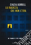 La ragazza che non c'era. E-book. Formato EPUB ebook di Cinzia Bomoll