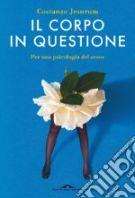 Il corpo in questione: Per una psicologia del sesso. E-book. Formato EPUB ebook